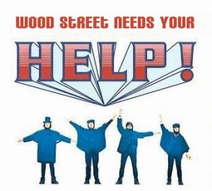 Wood Street needs your help