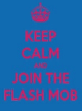 Poster: Keep calm and joint the flash mob